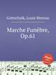 Marche Funbre, Op.61, Gottschalk, Louis Moreau 