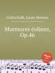 Murmures oliens, Op.46, Gottschalk, Louis Moreau 