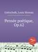 Pense potique, Op.62, Gottschalk, Louis Moreau 
