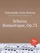 Scherzo Romantique, Op.73, Gottschalk, Louis Moreau 