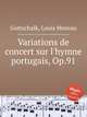 Variations de concert sur l`hymne portugais, Op.91, Gottschalk, Louis Moreau 