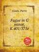 Fugue in G minor, K.401/375e, Gouin, Pierre 