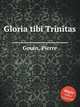 Gloria tibi Trinitas, Gouin, Pierre 