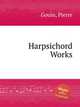 Harpsichord Works, Gouin, Pierre 