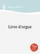 Livre d`orgue, Gouin, Pierre 