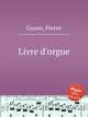 Livre d`orgue, Gouin, Pierre 