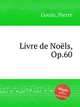 Livre de Nols, Op.60, Gouin, Pierre 