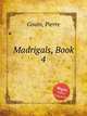 Madrigals, Book 4, Gouin, Pierre 
