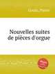 Nouvelles suites de pices d`orgue, Gouin, Pierre 