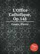 L`Office Catholique, Op.148, Gouin, Pierre 