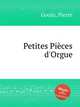 Petites Pices d`Orgue, Gouin, Pierre 