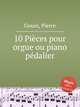10 Pices pour orgue ou piano pdalier, Gouin, Pierre 