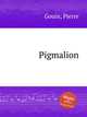 Pigmalion, Gouin, Pierre 