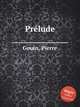 Prlude, Gouin, Pierre 