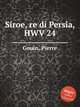 Siroe, re di Persia, HWV 24, Gouin, Pierre 
