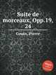 Suite de morceaux, Opp.19, 24, Gouin, Pierre 