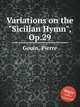 Variations on the "Sicilian Hymn", Op.29, Gouin, Pierre 