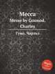 Месса. Messe by Gounod, Charles, Gounod, Charles 