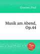 Musik am Abend, Op.44, Graener, Paul 