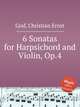 6 Sonatas for Harpsichord and Violin, Op.4, Graf, Christian Ernst 