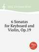 6 Sonatas for Keyboard and Violin, Op.19, Graf, Christian Ernst 