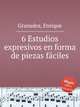 6 Estudios expresivos en forma de piezas fciles, Granados, Enrique 