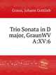 Trio Sonata in D major, GraunWV A:XV:6, Graun, Johann Gottlieb 