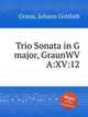 Trio Sonata in G major, GraunWV A:XV:12, Graun, Johann Gottlieb 