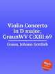 Violin Concerto in D major, GraunWV C:XIII:69, Graun, Johann Gottlieb 