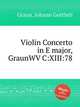 Violin Concerto in E major, GraunWV C:XIII:78, Graun, Johann Gottlieb 