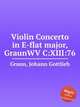 Violin Concerto in E-flat major, GraunWV C:XIII:76, Graun, Johann Gottlieb 