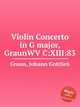 Violin Concerto in G major, GraunWV C:XIII:83, Graun, Johann Gottlieb 