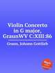 Violin Concerto in G major, GraunWV C:XIII:86, Graun, Johann Gottlieb 