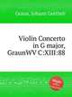Violin Concerto in G major, GraunWV C:XIII:88, Graun, Johann Gottlieb 