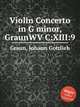 Violin Concerto in G minor, GraunWV C:XIII:9, Graun, Johann Gottlieb 