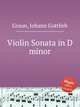 Violin Sonata in D minor, Graun, Johann Gottlieb 