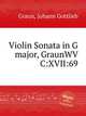 Violin Sonata in G major, GraunWV C:XVII:69, Graun, Johann Gottlieb 