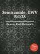 Semiramide, GWV B:I:28, Graun, Karl Heinrich 