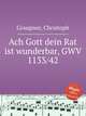 Ach Gott dein Rat ist wunderbar, GWV 1133/42, Graupner, Christoph 