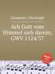 Ach Gott vom Himmel sieh darein, GWV 1124/37, Graupner, Christoph 