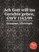 Ach Gott will ins Gerichte gehen, GWV 1163/09, Graupner, Christoph 