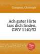 Ach guter Hirte lass dich finden, GWV 1140/32, Graupner, Christoph 