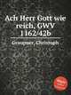 Ach Herr Gott wie reich, GWV 1162/42b, Graupner, Christoph 