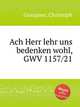 Ach Herr lehr uns bedenken wohl, GWV 1157/21, Graupner, Christoph 
