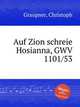 Auf Zion schreie Hosianna, GWV 1101/53, Graupner, Christoph 