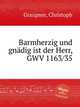Barmherzig und gndig ist der Herr, GWV 1163/35, Graupner, Christoph 