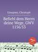 Befiehl dem Herrn deine Wege, GWV 1156/53, Graupner, Christoph 