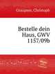 Bestelle dein Haus, GWV 1157/09b, Graupner, Christoph 