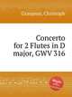 Concerto for 2 Flutes in D major, GWV 316, Graupner, Christoph 