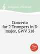 Concerto for 2 Trumpets in D major, GWV 318, Graupner, Christoph 